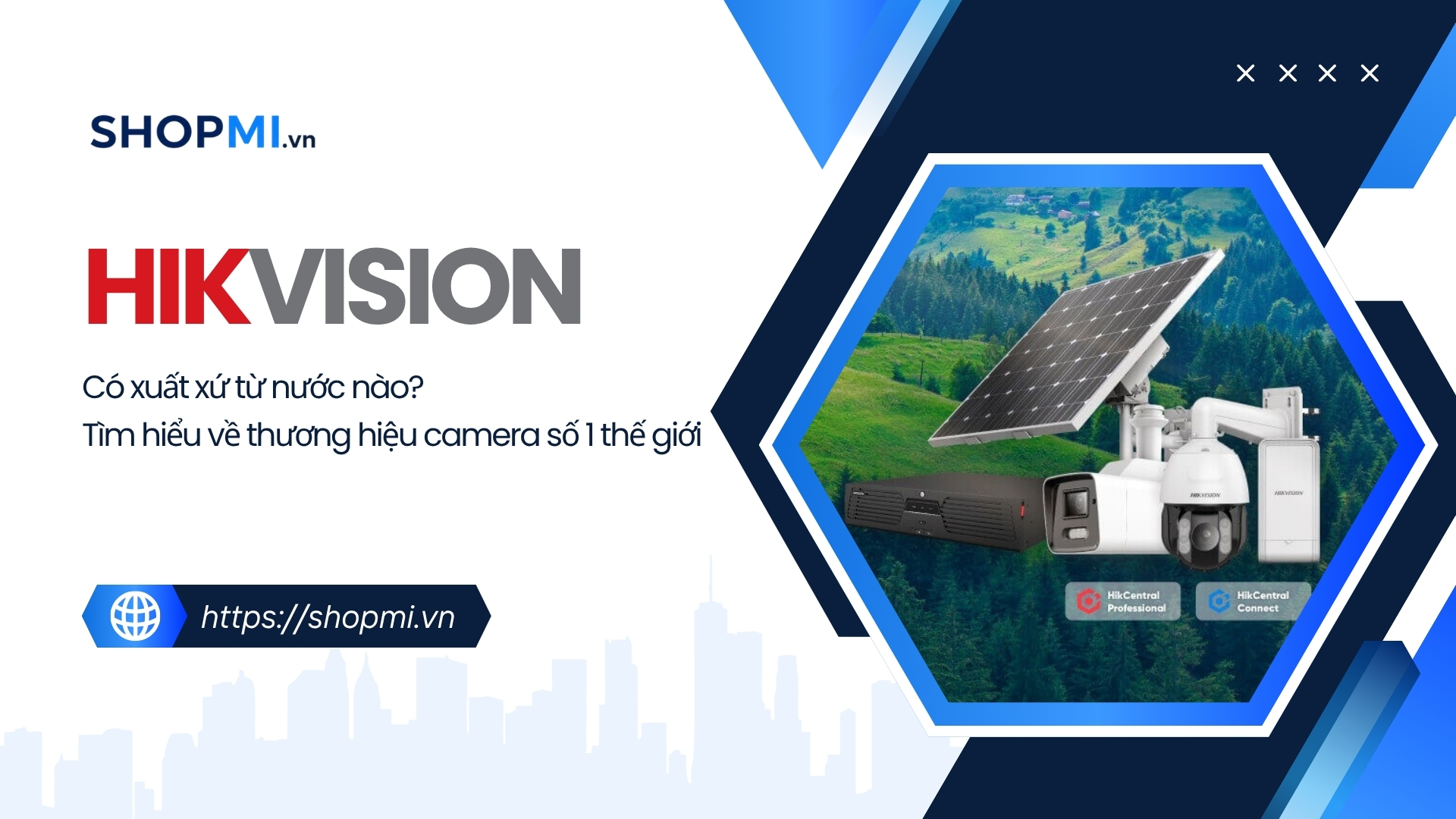 T&igrave;m hiểu thương hiệu Hikvision của nước n&agrave;o?