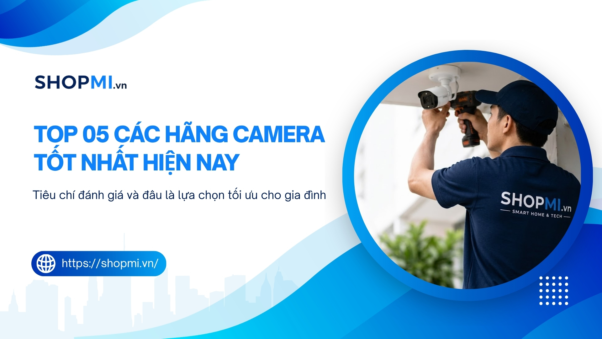 Đ&acirc;u l&agrave; Top 5 c&aacute;c h&atilde;ng camera tốt nhất hiện nay?