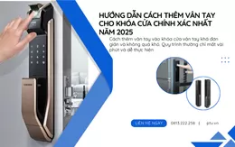 Hướng Dẫn Cách Thêm Vân Tay Cho Khóa Cửa Chính Xác Nhất Năm 2025